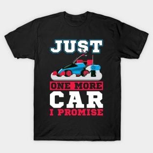 Just one more car I promise RC Car T-Shirt